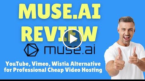 Muse Ai Review: YouTube, Vimeo, Wistia Alternative for Professional Cheap Video Hosting