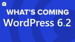 What’s Coming in WordPress 6.2