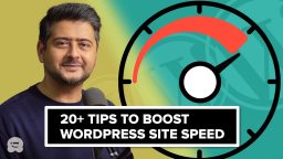 20+ Tips to Boost Your WordPress Site's Speed