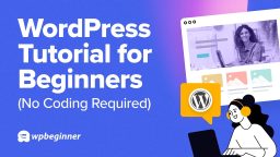 WordPress Tutorial for Beginners (No Coding Required)