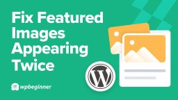 How to Fix Featured Images Appearing Twice in WordPress Posts