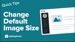 How to Change the Default Image Sizes in WordPress