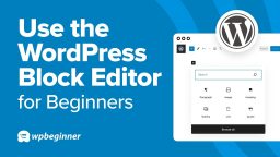 How to Use the WordPress Block Editor for Beginners (Detailed Tutorial)