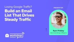 Losing Google Traffic? Build an Email List That Drives Steady Traffic!